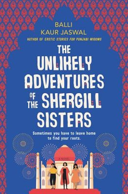 The Unlikely Adventures of the Shergill Sisters by Jaswal, Balli Kaur