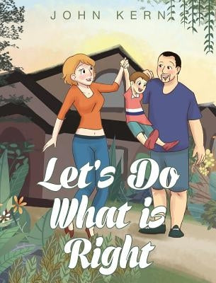 Let's Do What Is Right by Kern, John