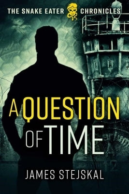 A Question of Time: A Cold War Spy Thriller by Stejskal, James