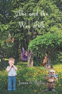 Abe and the Wee Folk by Reiley, James S.