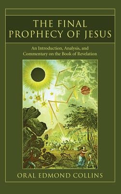 The Final Prophecy of Jesus by Collins, Oral E.