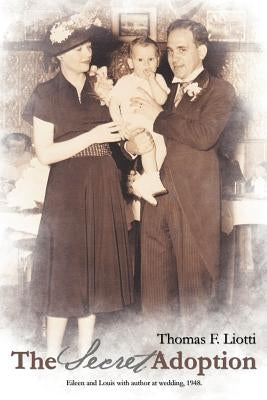 The Secret Adoption by Liotti, Thomas F.