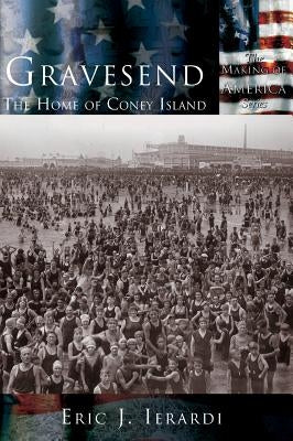 Gravesend: The Home of Coney Island by Ierardi, Eric J.