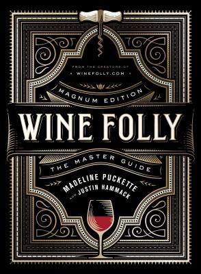 Wine Folly: Magnum Edition: The Master Guide by Puckette, Madeline