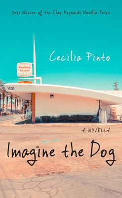 Imagine the Dog: A Novella by Pinto, Cecilia