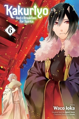 Kakuriyo: Bed & Breakfast for Spirits, Vol. 6, Volume 6 by Yuma, Midori