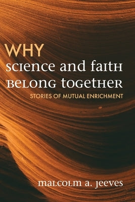 Why Science and Faith Belong Together by Jeeves, Malcolm A.