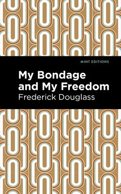 My Bondage, My Freedom by Douglas, Frederick