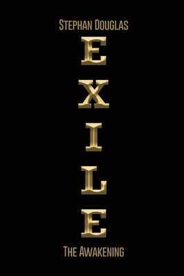 Exile: The Awakening by Douglas, Stephan