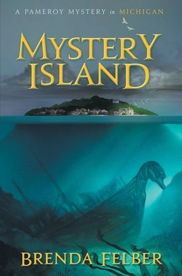 Mystery Island: A Pameroy Mystery in Michigan by Felber, Brenda S.
