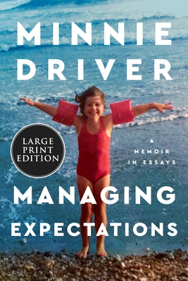 Managing Expectations: A Memoir in Essays by Driver, Minnie