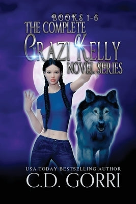 The Complete Grazi Kelly Novel Series by Gorri, C. D.