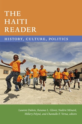 The Haiti Reader: History, Culture, Politics by DuBois, Laurent