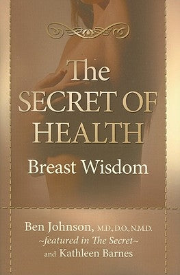 The Secret of Health: Breast Wisdom by Johnson, Ben