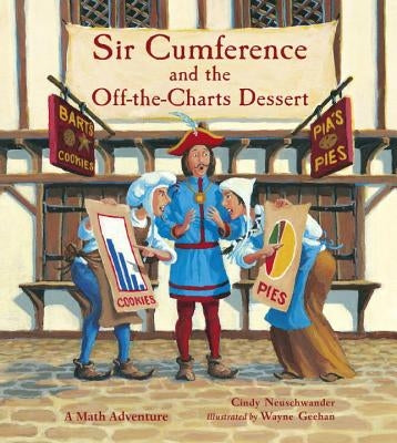 Sir Cumference and the Off-The-Charts Dessert by Neuschwander, Cindy