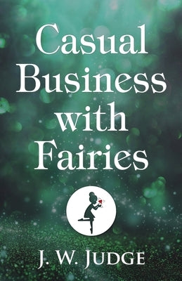 Casual Business with Fairies by Judge, J. W.