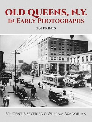 Old Queens, N.Y., in Early Photographs: 261 Prints by Seyfried, Vincent F.