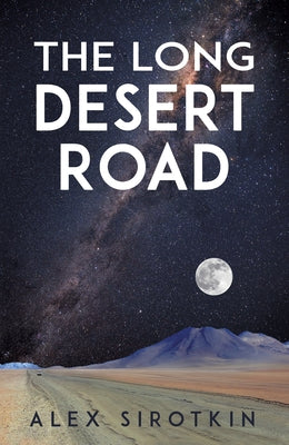 The Long Desert Road by Alex Sirotkin