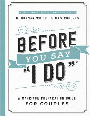 Before You Say I Do(r): A Marriage Preparation Guide for Couples by Wright, H. Norman