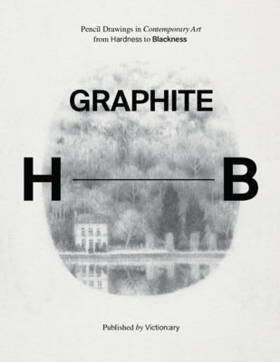 Graphite: Pencil Drawings in Contemporary Art from Hardness to Blackness by Victionary