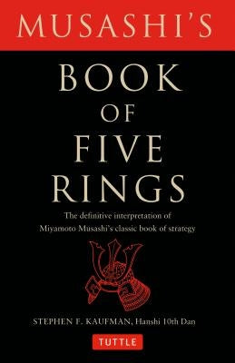 Musashi's Book of Five Rings: The Definitive Interpretation of Miyamoto Musashi's Classic Book of Strategy by Musashi, Miyamoto