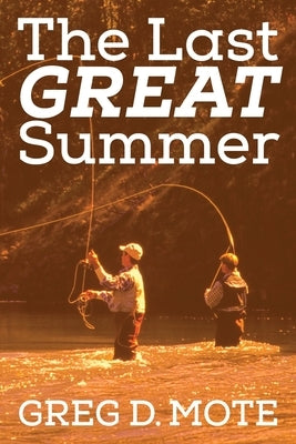 The Last Great Summer by Mote, Greg D.