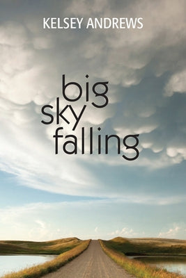 Big Sky Falling by Andrews, Kelsey