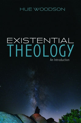 Existential Theology by Woodson, Hue
