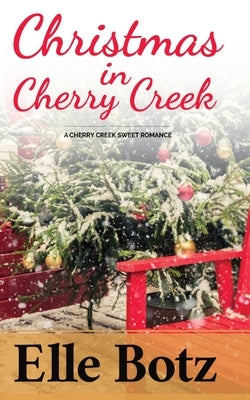 Christmas in Cherry Creek by Botz, Elle