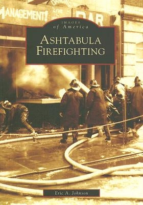 Ashtabula Firefighting by Johnson, Eric a.