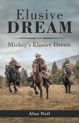 Elusive Dream: Mickey's Elusive Dream by Neil, Alan