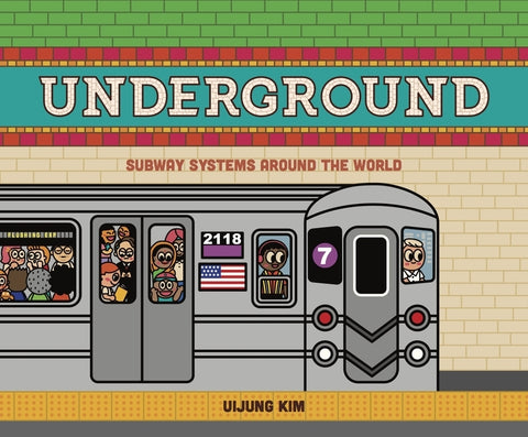 Underground: Subway Systems Around the World by Kim, Uijung