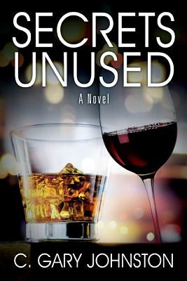 Secrets Unused by Johnston, C. Gary