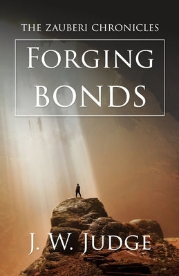 Forging Bonds by Judge, J. W.