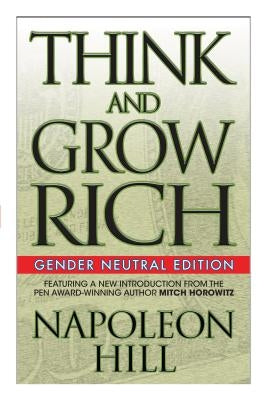 Think and Grow Rich (Gender Neutral Edition) by Hill, Napoleon