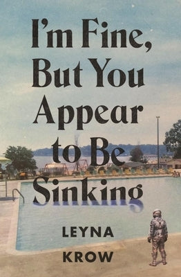 I'm Fine, But You Appear to Be Sinking by Krow, Leyna
