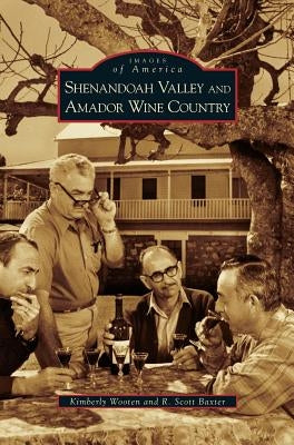 Shenandoah Valley and Amador Wine Country by Wooten, Kimberly