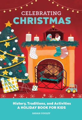 Celebrating Christmas: History, Traditions, and Activities - A Holiday Book for Kids by Cooley, Sarah