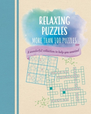 Relaxing Puzzles: A Wonderful Collection of More Than 100 Puzzles to Help You Unwind by Saunders, Eric