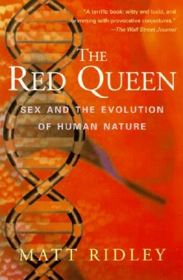 The Red Queen: Sex and the Evolution of Human Nature by Ridley, Matt