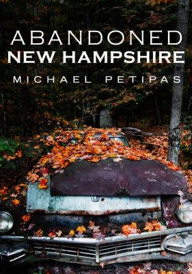 Abandoned New Hampshire by Petipas, Michael