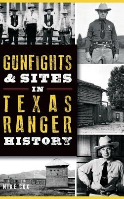 Gunfights & Sites in Texas Ranger History by Cox, Mike