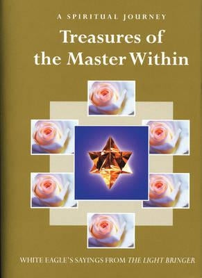 Treasures of the Master Within: White Eagle's Sayings from the Light Bringer by White Eagle