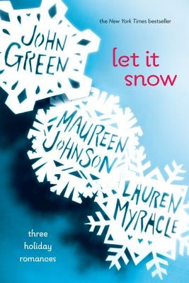 Let It Snow: Three Holiday Romances by Green, John