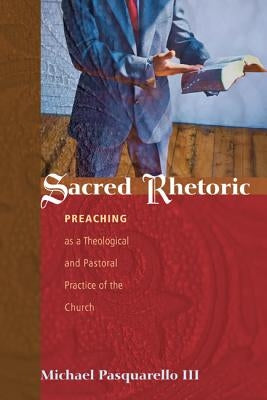 Sacred Rhetoric by Pasquarello, Michael, III