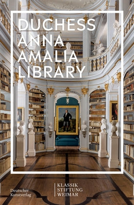 Im Fokus: Herzogin Anna Amalia Bibliothek by Klassik Stiftung Weimar