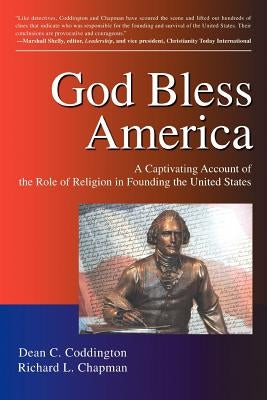 God Bless America: A Captivating Account of the Role of Religion in Founding the United States by Coddington, Dean C.