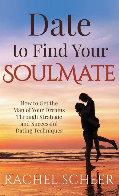 Date to Find Your Soulmate by Scheer, Rachel