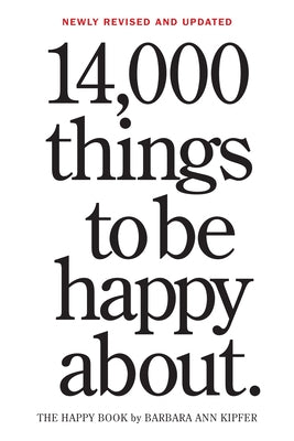 14,000 Things to Be Happy About.: Newly Revised and Updated by Kipfer, Barbara Ann
