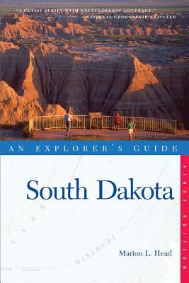 Explorer's Guide South Dakota by Head, Marion L.